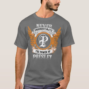 Presley Name Shirt Never Underestimate The Power O