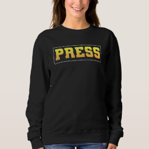 Press For Men Reporter Journalist Sweatshirt