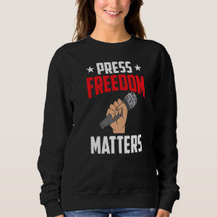 Press Freedom Matters Rights Journalist Journalism Sweatshirt