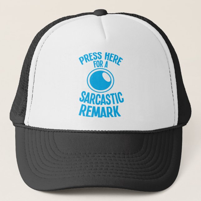 press here for a sarcastic remark funny sarcasm trucker hat (Front)