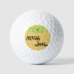 PRESS START, HUSTLE CULTURE VS QUIET QUITTING GOLF BALLS