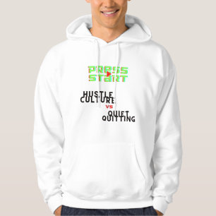 PRESS START, HUSTLE CULTURE VS QUIET QUITTING HOODIE