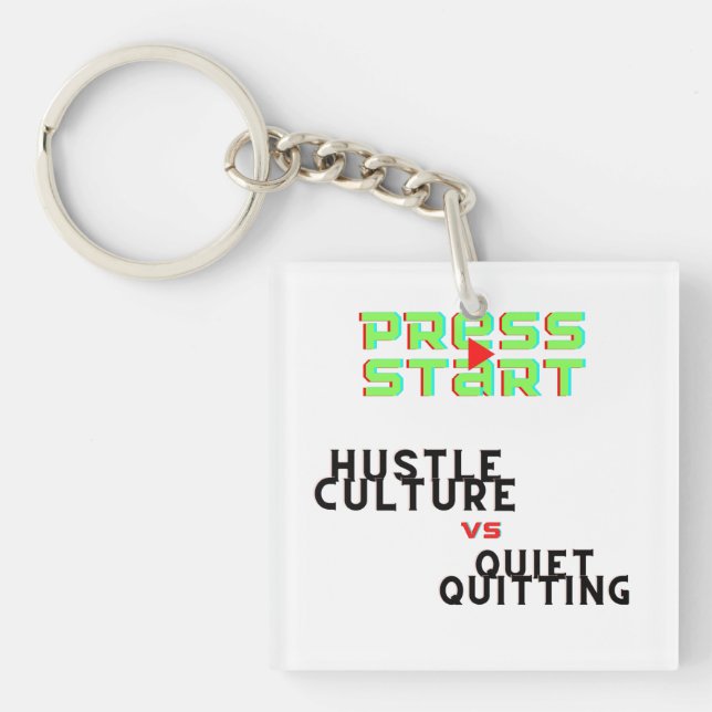 PRESS START, HUSTLE CULTURE VS QUIET QUITTING KEY RING (Front)