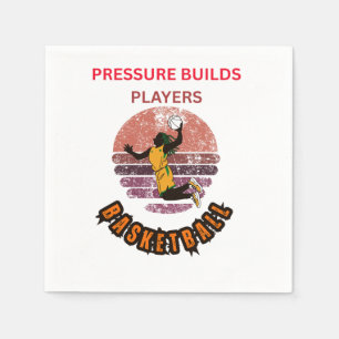 Pressure Builds Players Basketball Motivational De Napkin