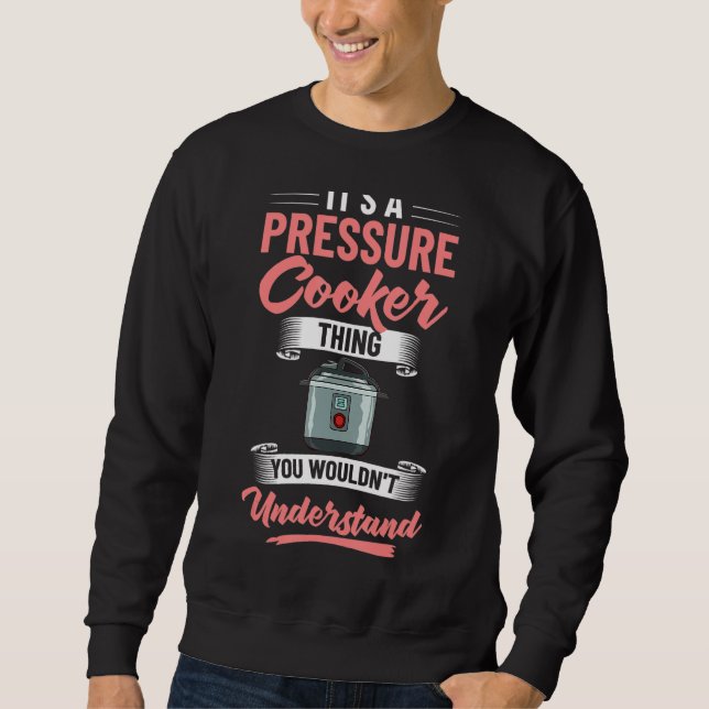 Pressure Cooker Recipes Pot Cooking Electric Canni Sweatshirt (Front)