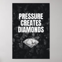 Pressure Creates Diamonds - Motivational