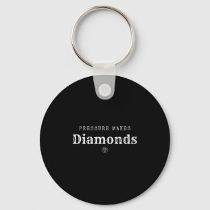 Pressure Makes Diamond Insrational Motivational De Key Ring