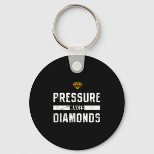 Pressure Makes Diamonds Insrational And Motivation Key Ring