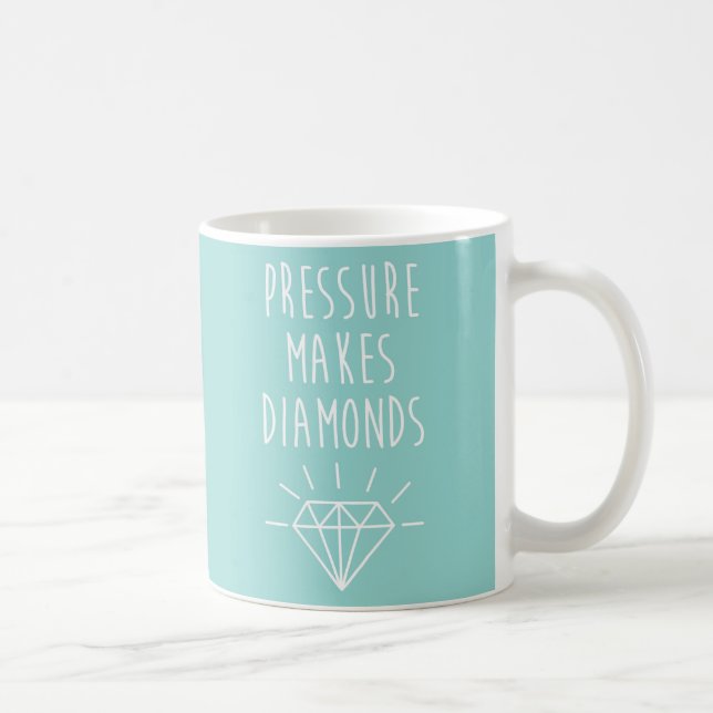 Pressure Makes Diamonds Quote Coffee Mug (Right)