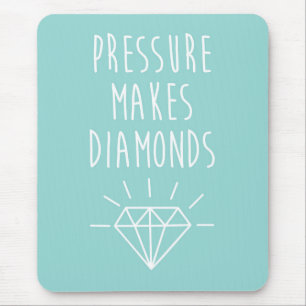 Pressure Makes Diamonds Quote Mouse Pad