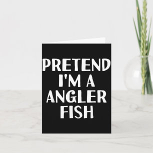 PRETEND A ANGLER FISH Funny Halloween DIY Costume Card