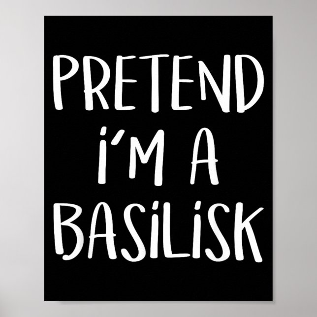 Pretend A Basilisk Costume Funny Monster Halloween Poster (Front)