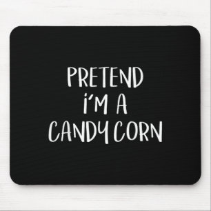 Pretend A Candy Corn Costume Party Funny Halloween Mouse Pad