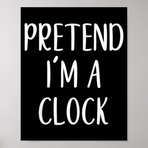 Pretend A Clock Costume Halloween Funny Easy Kid Poster