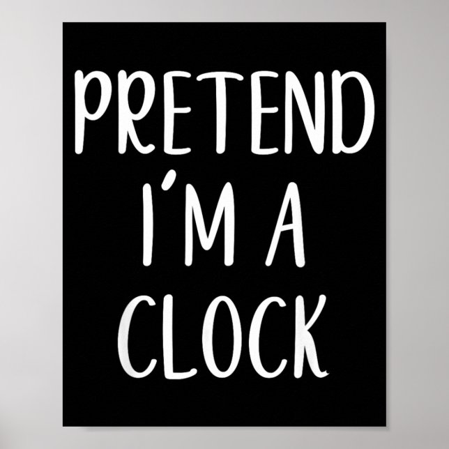 Pretend A Clock Costume Halloween Funny Easy Kid Poster (Front)