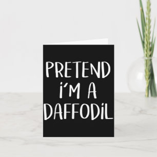 Pretend A Daffodil Costume Party Lazy Funny Card