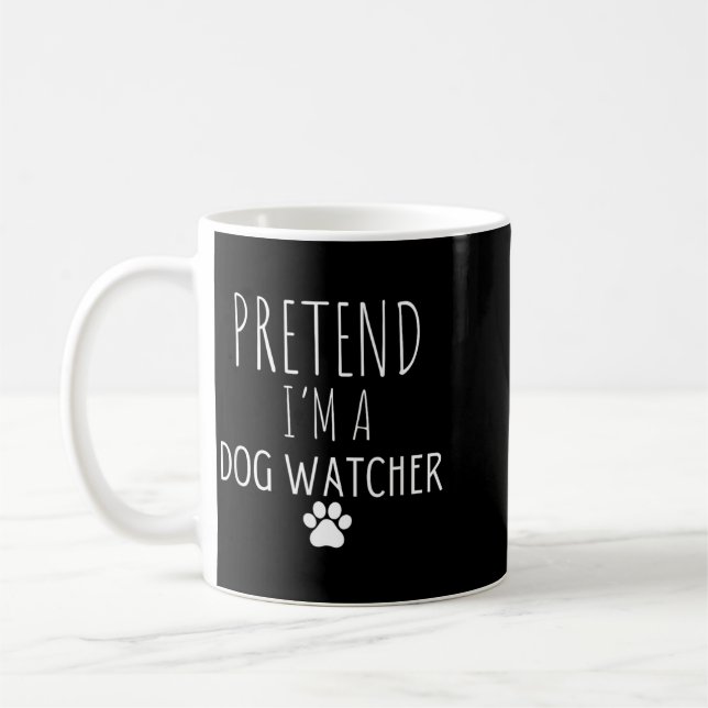 Pretend A Dog Watcher Halloween Dog Sitters Coffee Mug (Left)