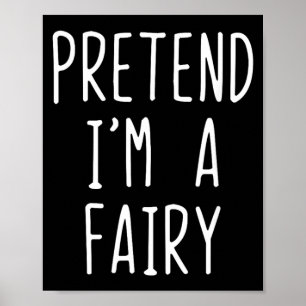 Pretend A Fairy Costume Halloween Funny Lazy Kids Poster
