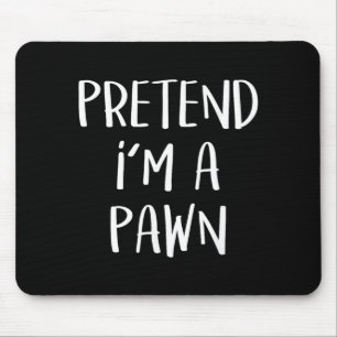 Pretend A Pawn Chess Costume Party Funny Halloween Mouse Pad