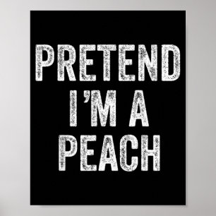 Pretend a Peach Fruit Gift Halloween Shirt Costume Poster