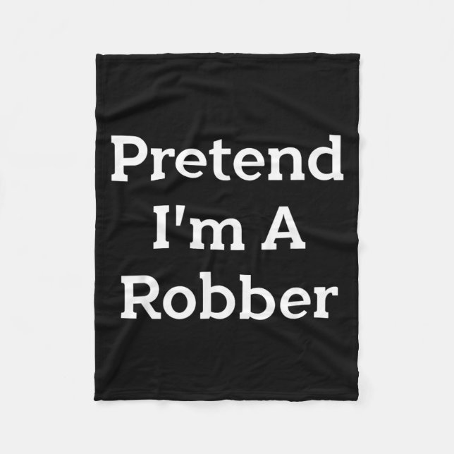 Pretend A Robber Costume Party Funny Halloween Fleece Blanket (Front)