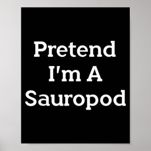 Pretend A Sauropod Costume Funny Halloween Party Poster