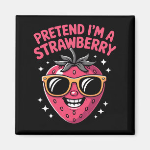 Pretend A Strawberry Funny Strawberry Fruit Lover Magnet