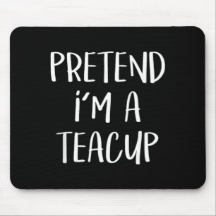 Pretend A Teacup Costume Tea Cup Funny Halloween Mouse Pad