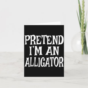 Pretend An Alligator Easy Lazy Halloween Costume Card