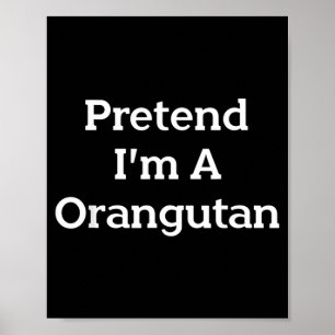 Pretend An Orangutan Costume Party Funny Halloween Poster