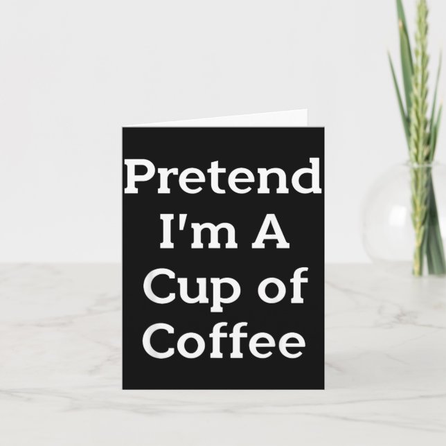 Pretend Cup of Coffee Costume Party Funny Card (Front)