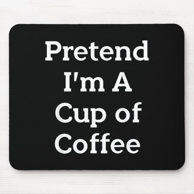 Pretend Cup of Coffee Costume Party Funny Mouse Pad (Front)