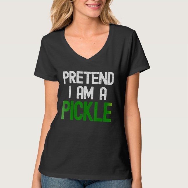 Pretend I Am A Pickle T-Shirt (Front)