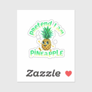 Pretend I Am a Pineapple - Funny & Cute Tropical 