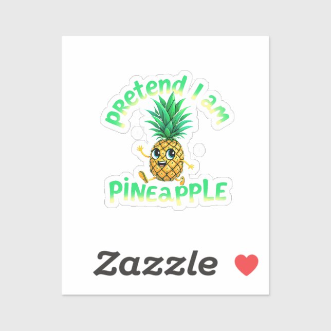 Pretend I Am a Pineapple - Funny & Cute Tropical  (Sheet)