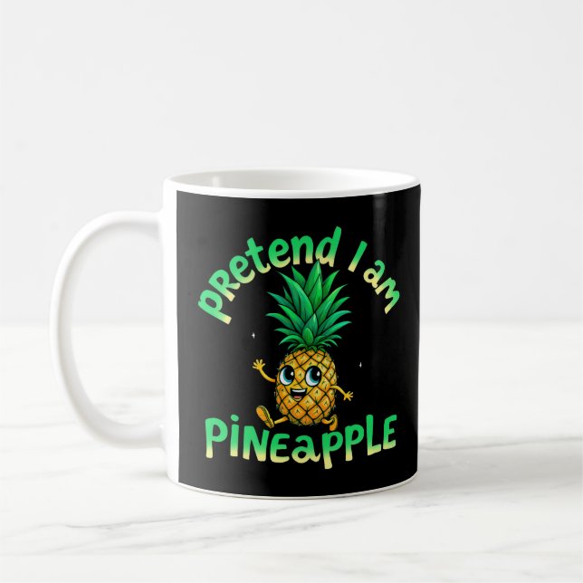 Pretend I Am a Pineapple - Funny & Cute Tropical Coffee Mug (Left)