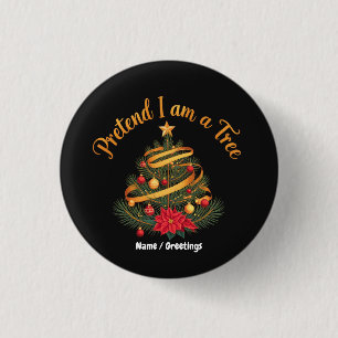 Pretend I Am A Tree Funny Christmas Holiday 3 Cm Round Badge
