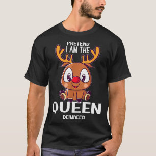 Pretend I Am The Queen Reindeer Christmas Pjs  T-Shirt