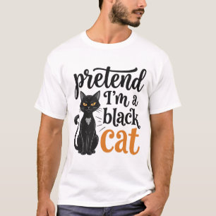 Pretend I’m a Black Cat Halloween Cat Shirt Design