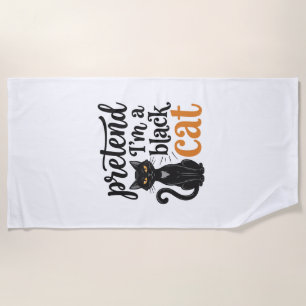 Pretend I’m a Black Cat Halloween Cat Shirt Design Beach Towel