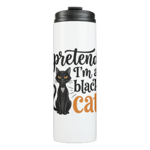 Pretend I’m a Black Cat Halloween Cat Shirt Design Thermal Tumbler