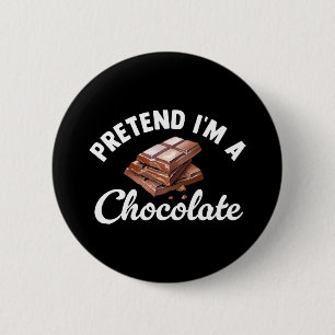 Pretend I m A Chocolate Bar 6 Cm Round Badge