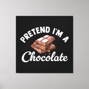 Pretend I m A Chocolate Bar Canvas Print