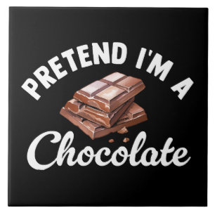 Pretend I m A Chocolate Bar Tile