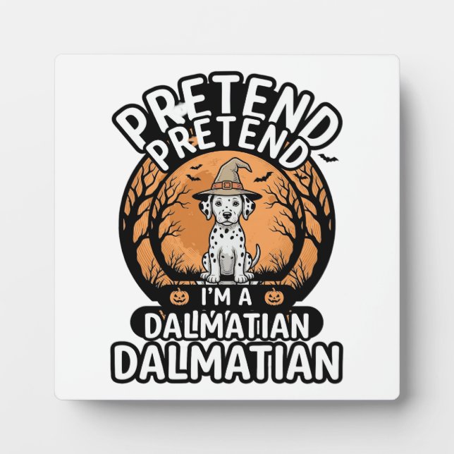 Pretend I’m a Dalmatian Halloween Dog Plaque (Front)