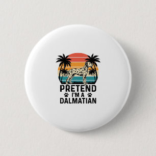 Pretend I’m A Dalmatian Vintage Dog 6 Cm Round Badge