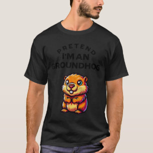 Pretend I’m A Groundhog Funny Lazy Costume _9 T-Shirt