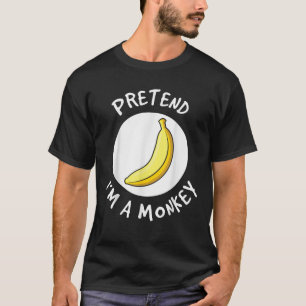 Pretend I m A Monkey Costume Funny Halloween Appar T-Shirt