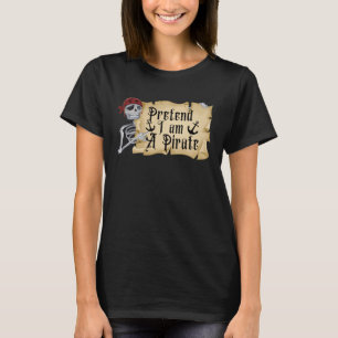 Pretend I m A Pirate Costume Halloween Lazy Easy T-Shirt