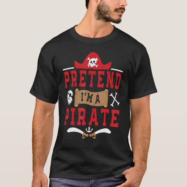 Pretend I M A Pirate Funny Lazy Eazy Halloween Cos T-Shirt (Front)